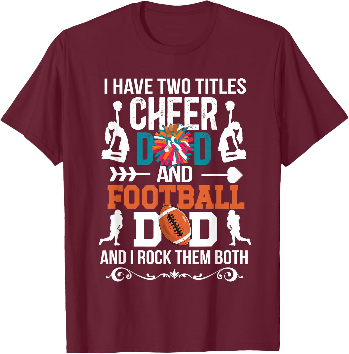 I Have Two Titles Cheer Dad And Football Dad T-Shirt - T-Shirt | Maroon