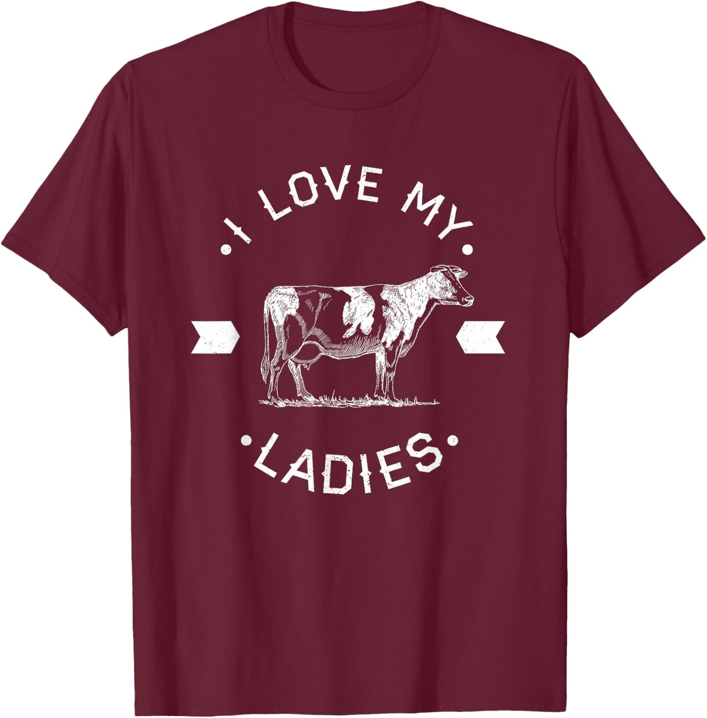 I Love My Ladies Funny Cow Dairy Farmer Gift - White T-Shirt - T-Shirt | Maroon
