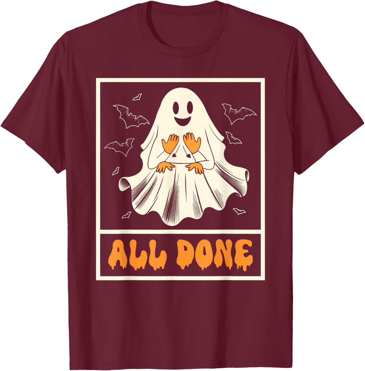 Halloween Vibes Spooky American Sign Language ASL All Done T-Shirt - T-Shirt | Maroon