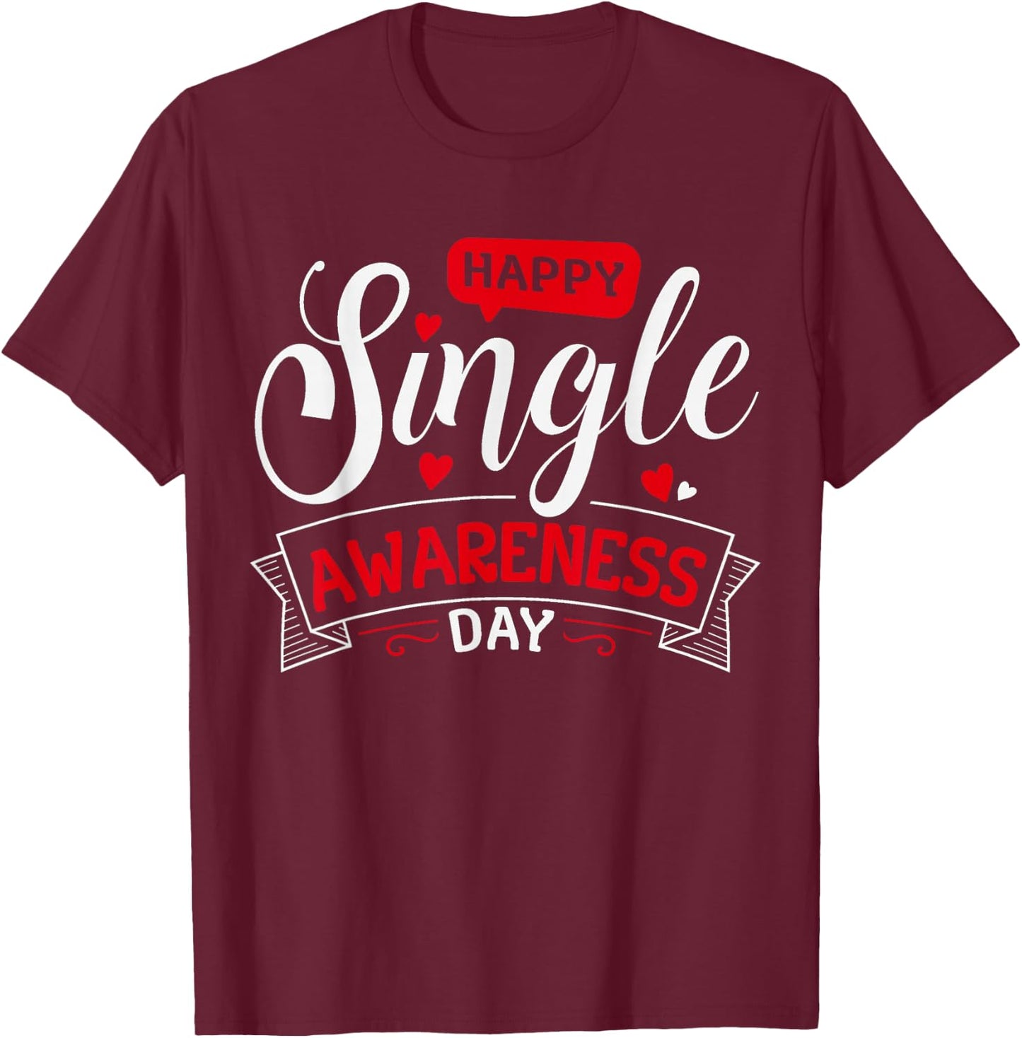 Happy Single Awareness Day Funny Anti-Valentines Day T-Shirt - T-Shirt | Maroon