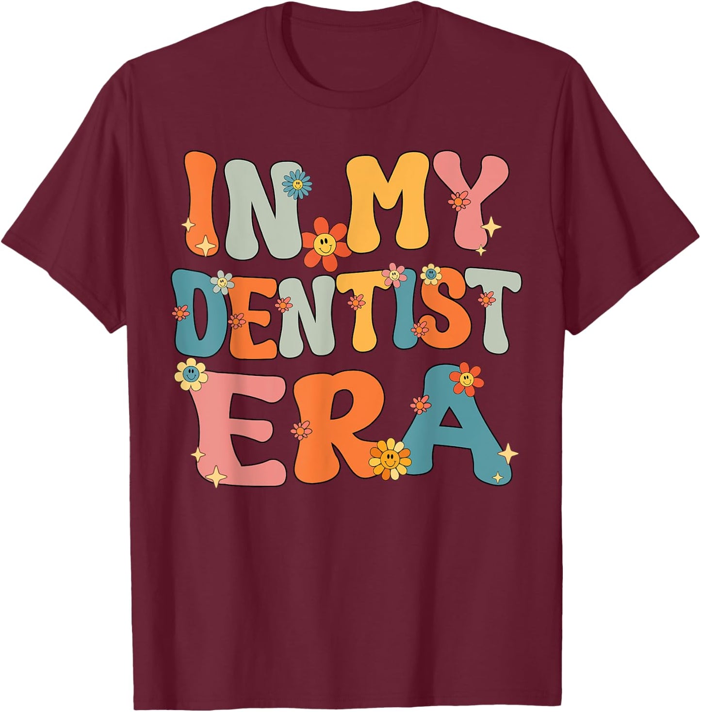 Cute In My Dentist Era Groovy Retro Dentist Mom Dad Funny T-Shirt - T-Shirt | Maroon