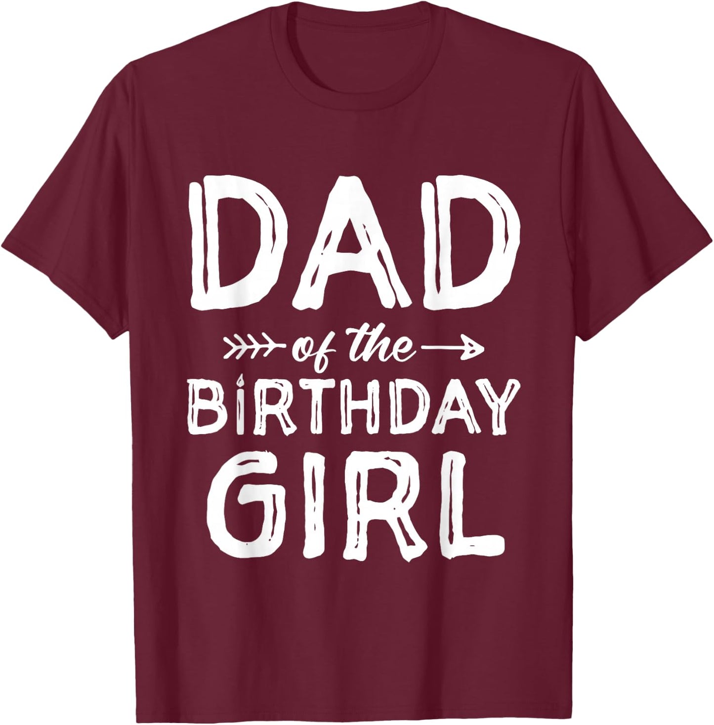 Dad of the Birthday Girl Father's Day Men T-Shirt - T-Shirt | Maroon
