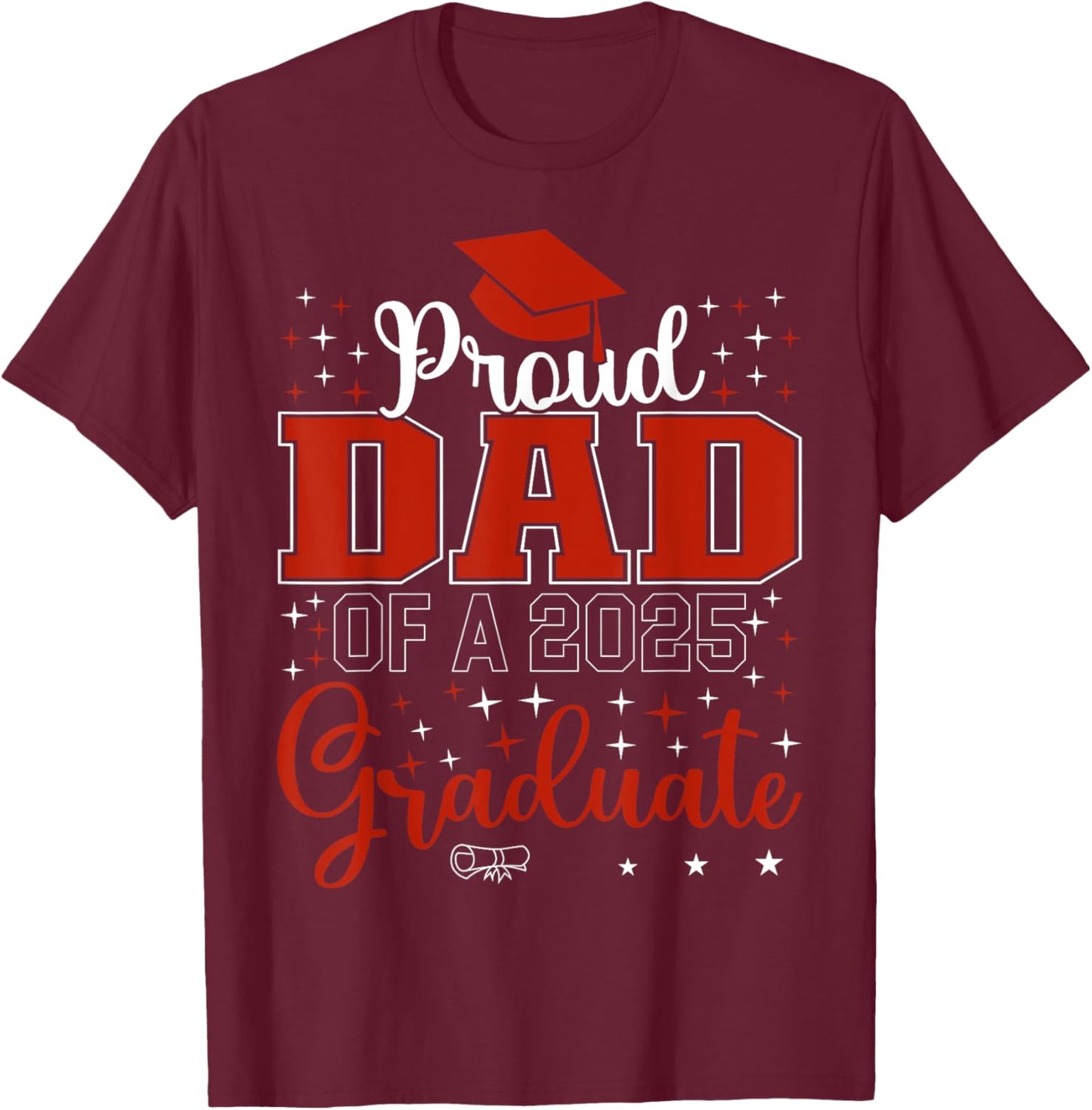 Proud Dad of a class of 2025 graduate for graduation T-Shirt - T-Shirt | Maroon