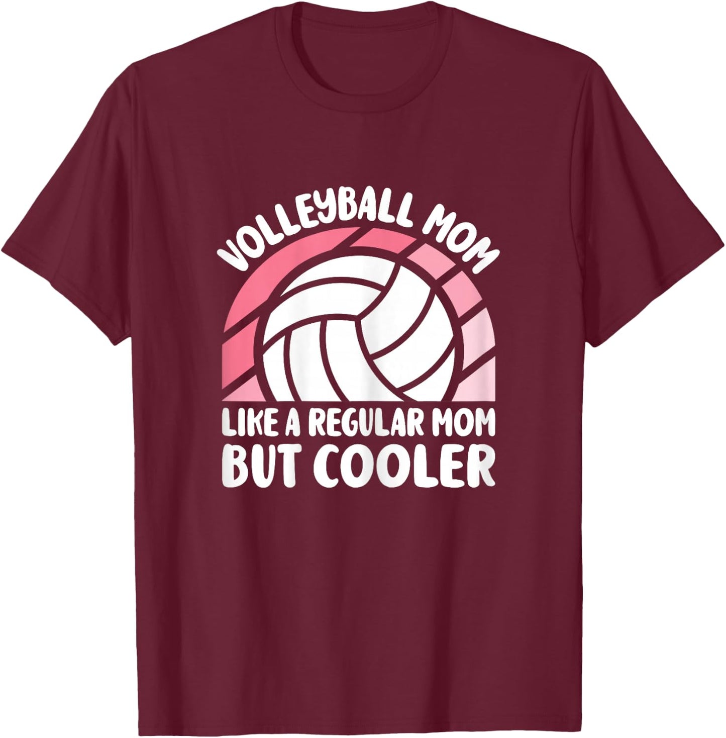 Volleyball Mom Like A Regular Mom But Cooler Cute Volleyball T-Shirt - T-Shirt | Maroon