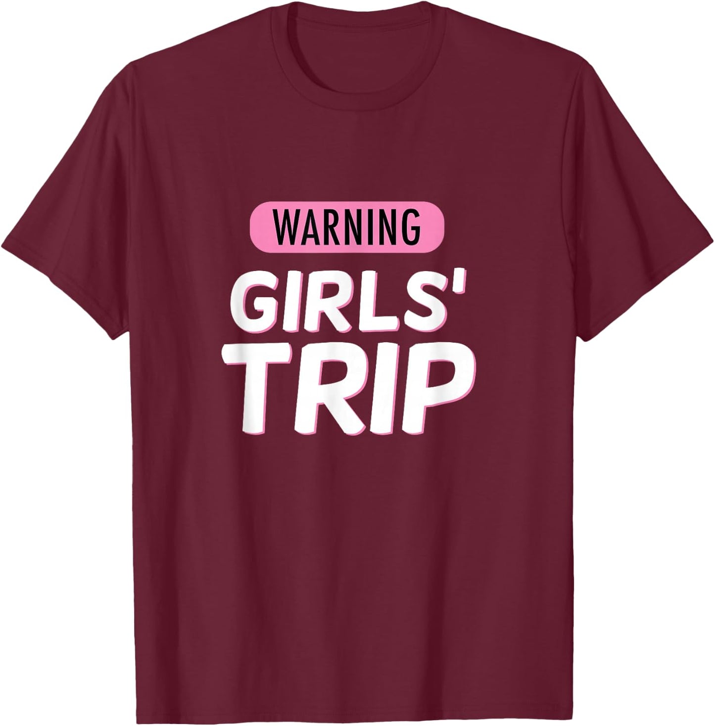 Warning Girls Trip, Cute Graphic Squad Vacation T-Shirt - T-Shirt | Maroon
