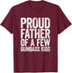 Proud Father Of A Few Dumb-ass Kids Funny Dad Fathers' Day T-Shirt - T-Shirt | Maroon
