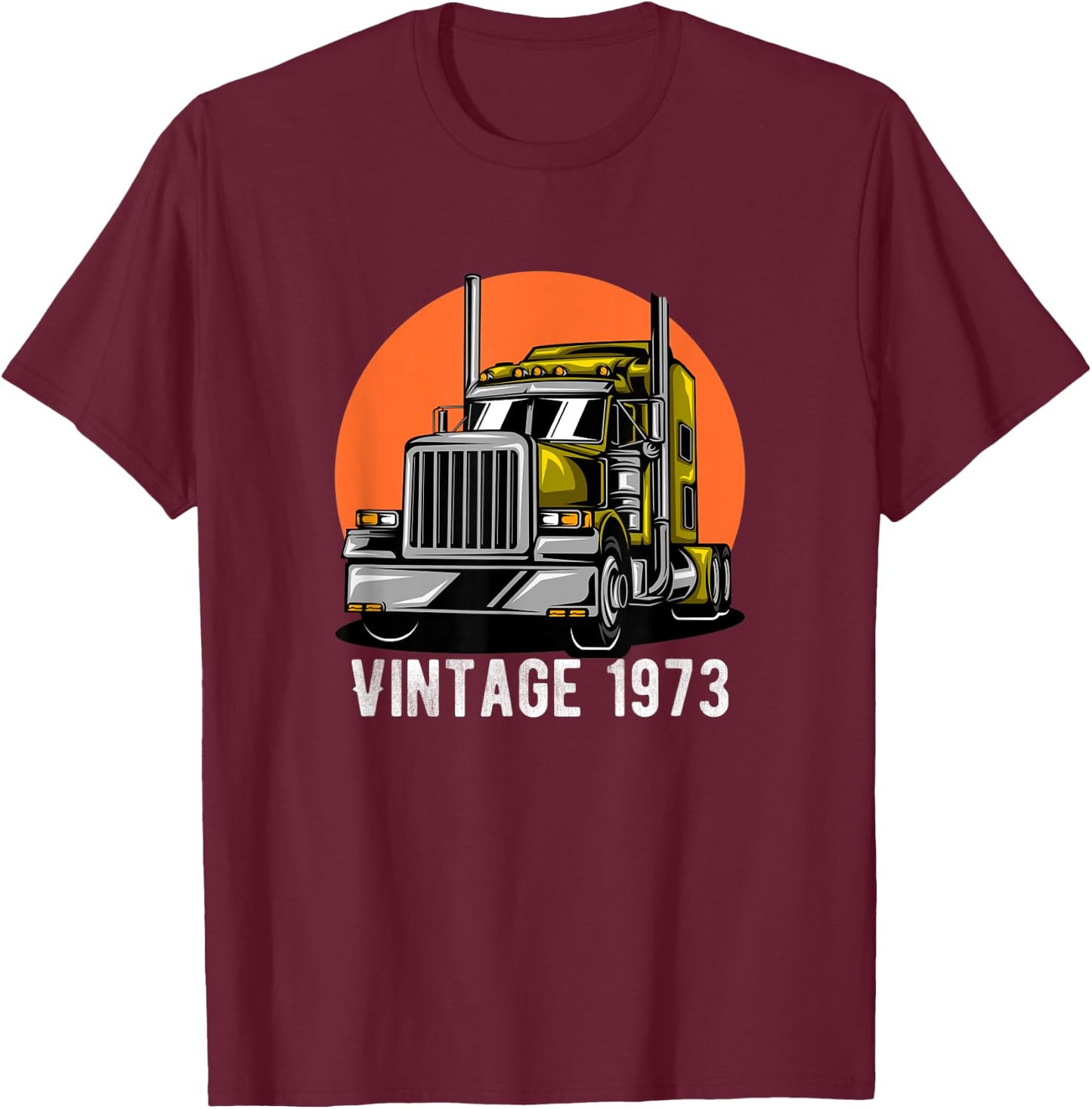 Vintage 1973 Shirt Truck Driver Trucker 49th Birthday Shirt T-Shirt - T-Shirt | Maroon