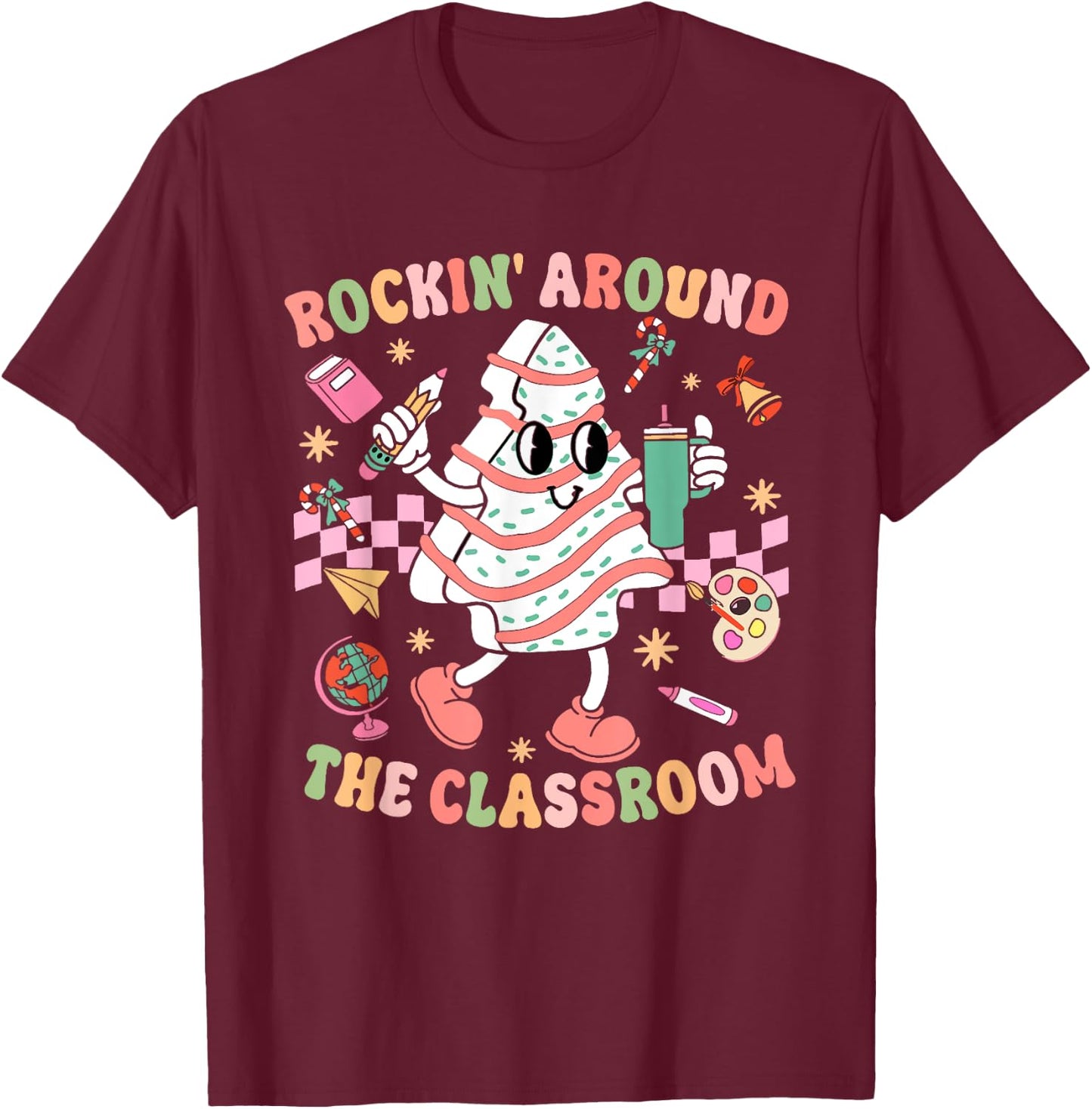 Groovy Rocking Around Classroom Teacher Christmas Tree Cake T-Shirt - T-Shirt | Maroon