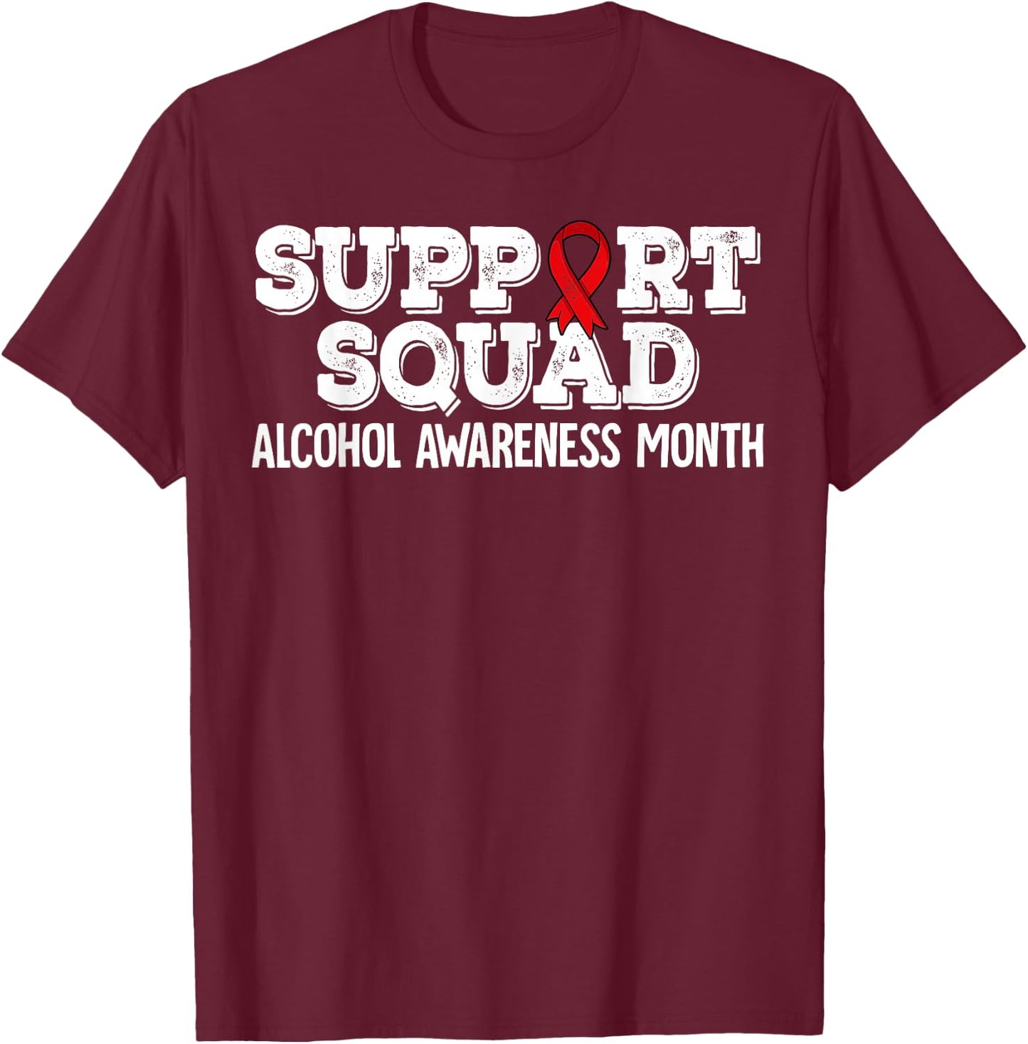 Support Squad Alcohol Awareness Month T-Shirt - T-Shirt | Maroon
