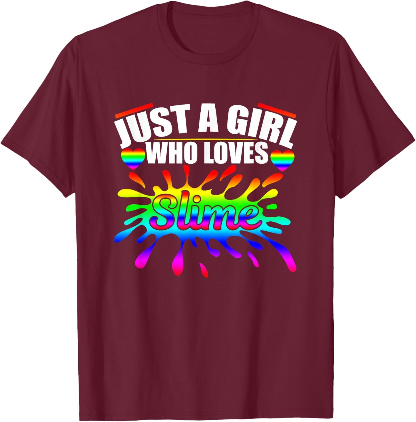 Just A Girl Who Loves Slime T Shirt Queen Girls Party Gifts T-Shirt - T-Shirt | Maroon