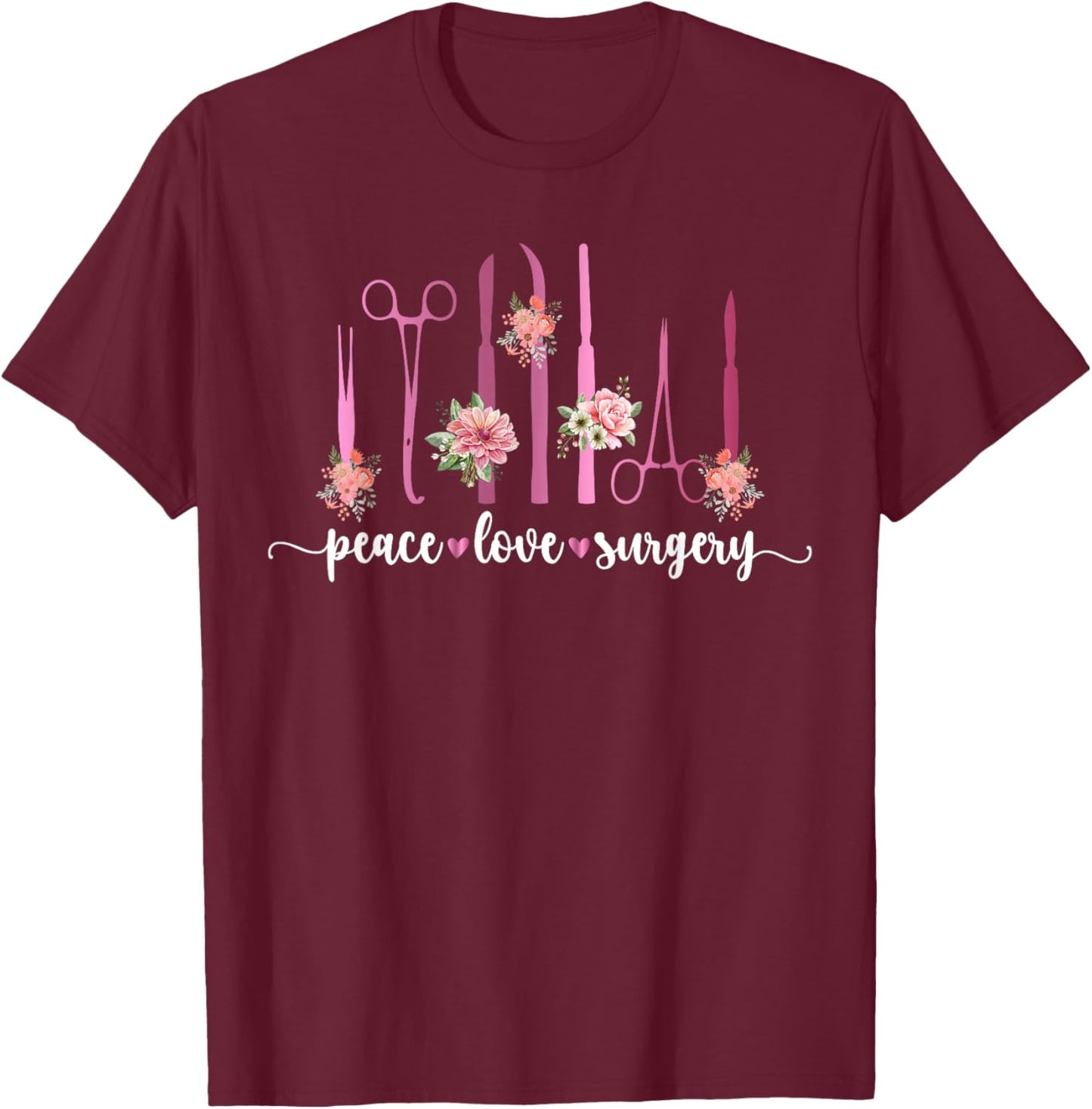Peace Love Surgery Surgical Tech Surgical Technology T-Shirt - T-Shirt | Maroon