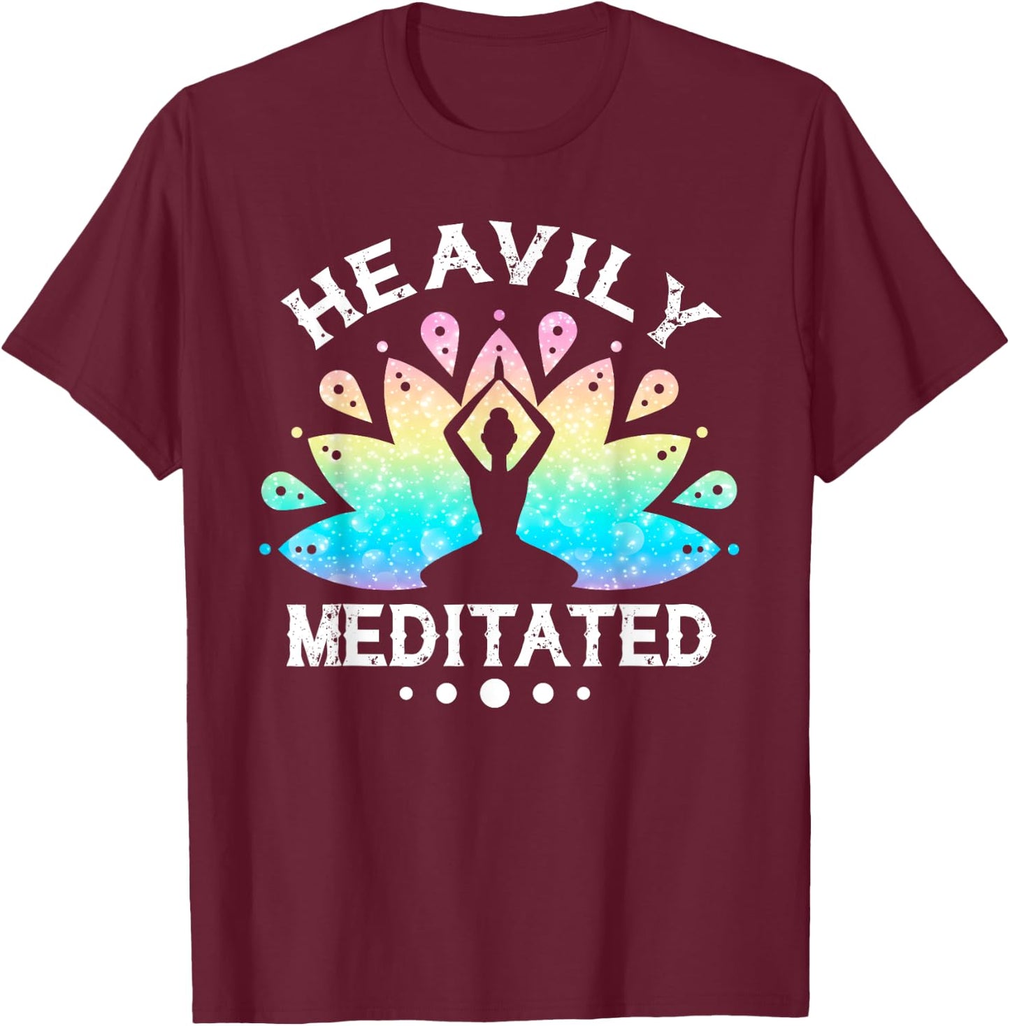 Heavily Meditated Men Women Funny Yoga Meditation T-Shirt - T-Shirt | Maroon