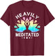 Heavily Meditated Men Women Funny Yoga Meditation T-Shirt - T-Shirt | Maroon