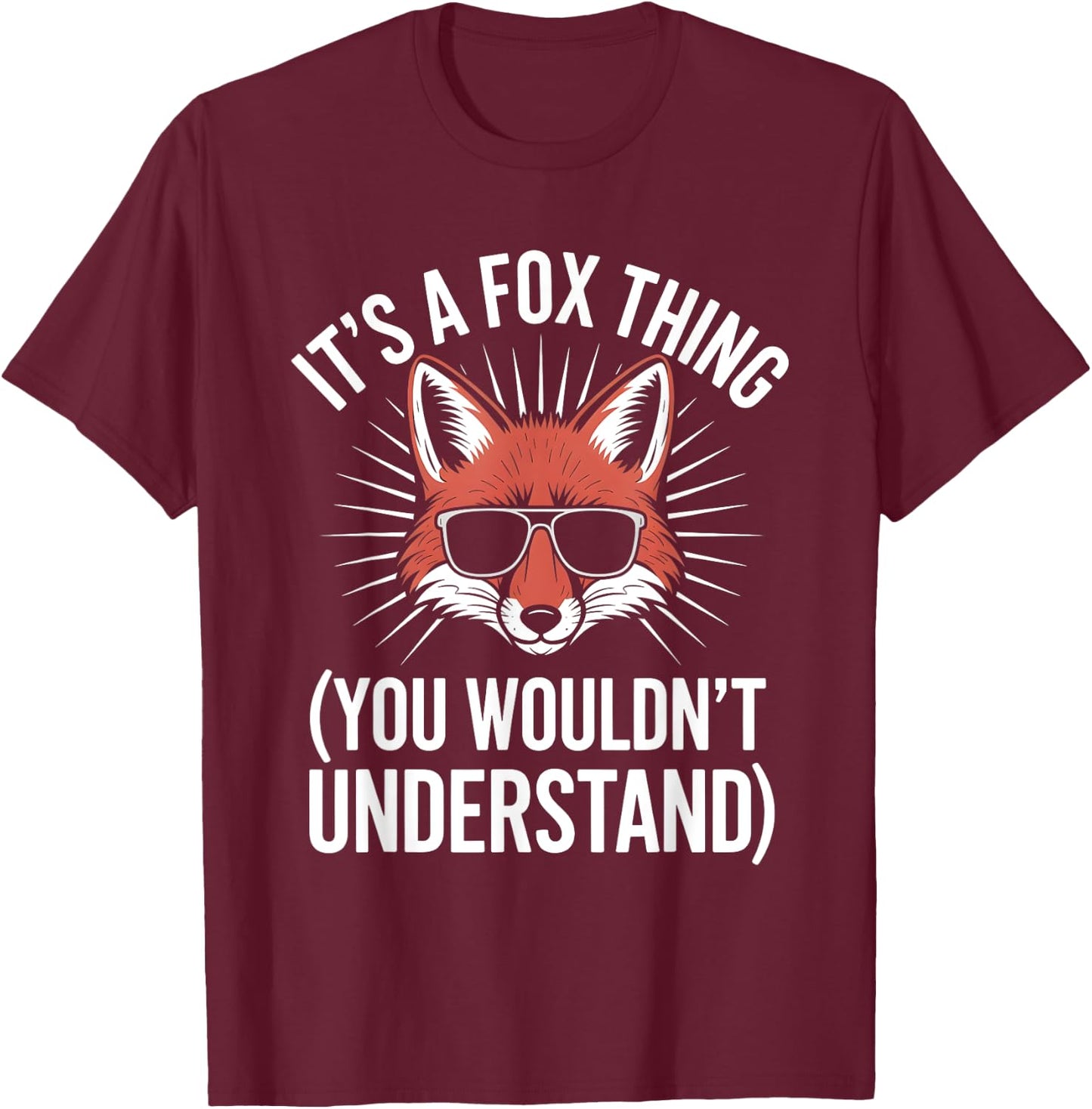 Its A Fox Thing You Wouldnt Understand T-Shirt - T-Shirt | Maroon