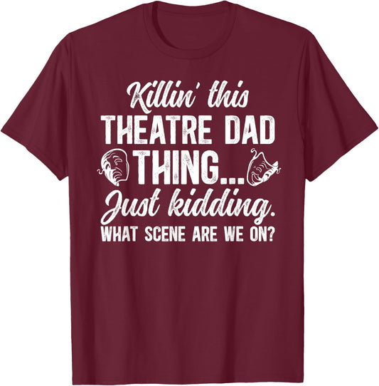 Theatre Dad Thing Theatre Actress Dad Theater Father T-Shirt - T-Shirt | Maroon