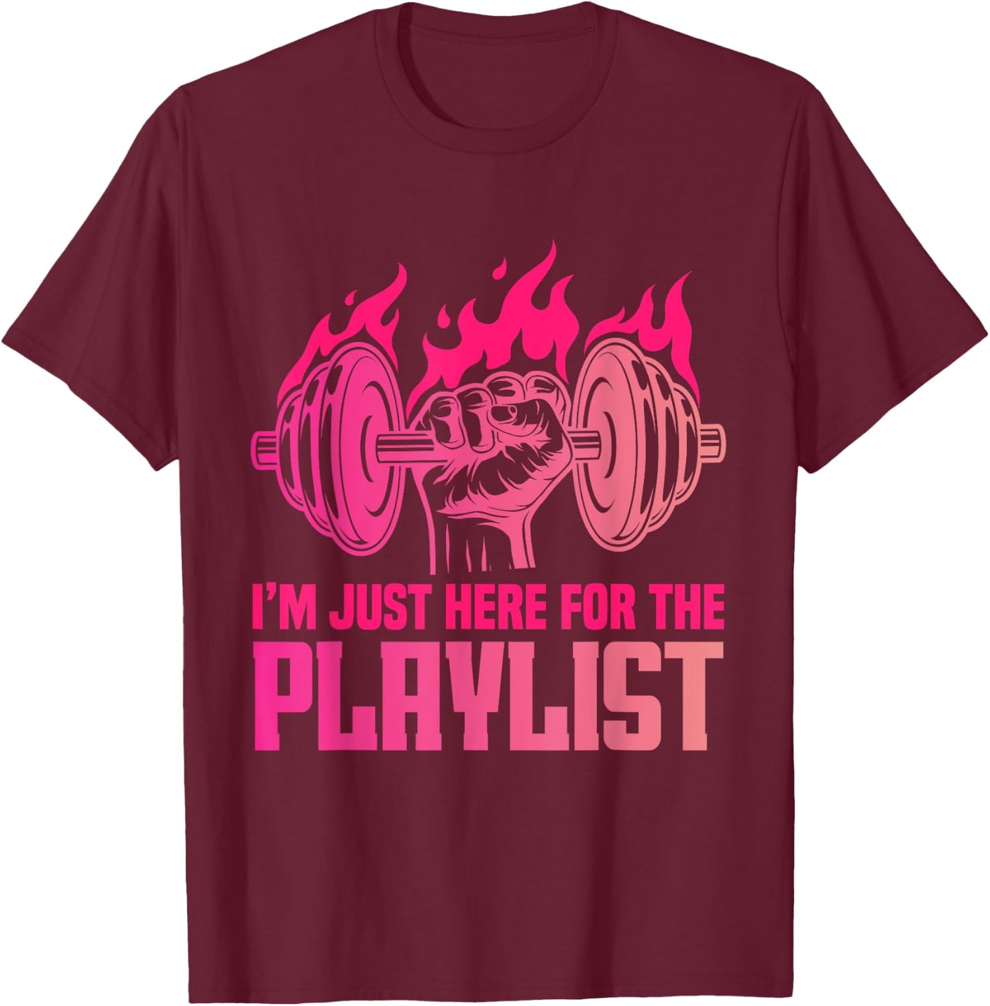 Fitness Workout Women I'm Just Here For The Playlist T-Shirt - T-Shirt | Maroon
