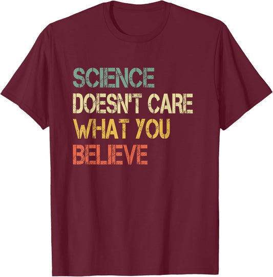 Funny Science Doesn't Care What You Believe Men Teacher Nerd T-Shirt - T-Shirt | Maroon