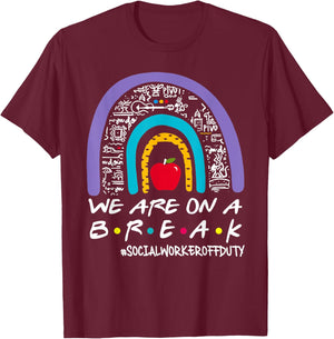Rainbow We Are On A Break Summer Social Worker Off Duty Women T-Shirt - T-Shirt | Maroon
