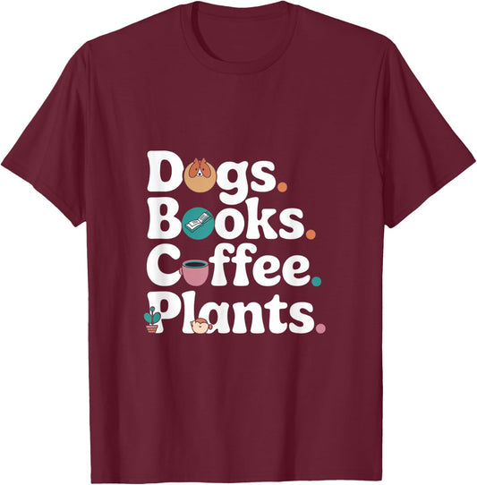Funny Dogs Books Coffee Plant Lover Gardening Mothers Day T-Shirt - T-Shirt | Maroon