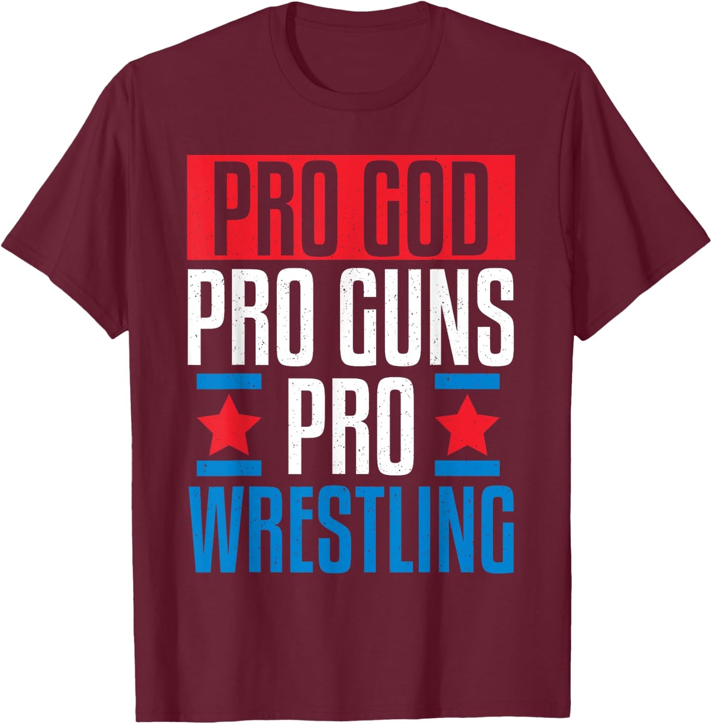 Pro God Pro Guns Pro Wrestling T-Shirt - T-Shirt | Maroon