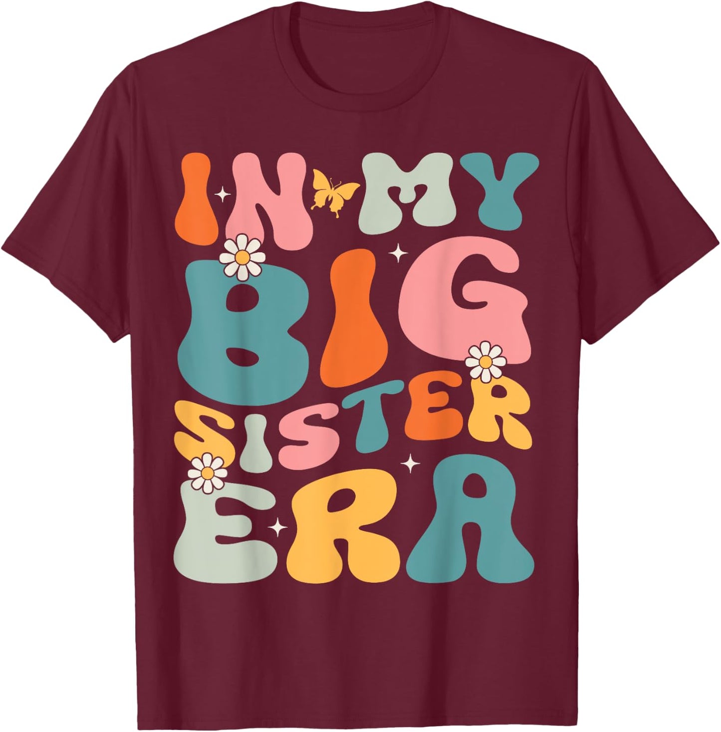 In My Big Sister Era Groovy Baby Kids Girls Women Big Sis T-Shirt - T-Shirt | Maroon