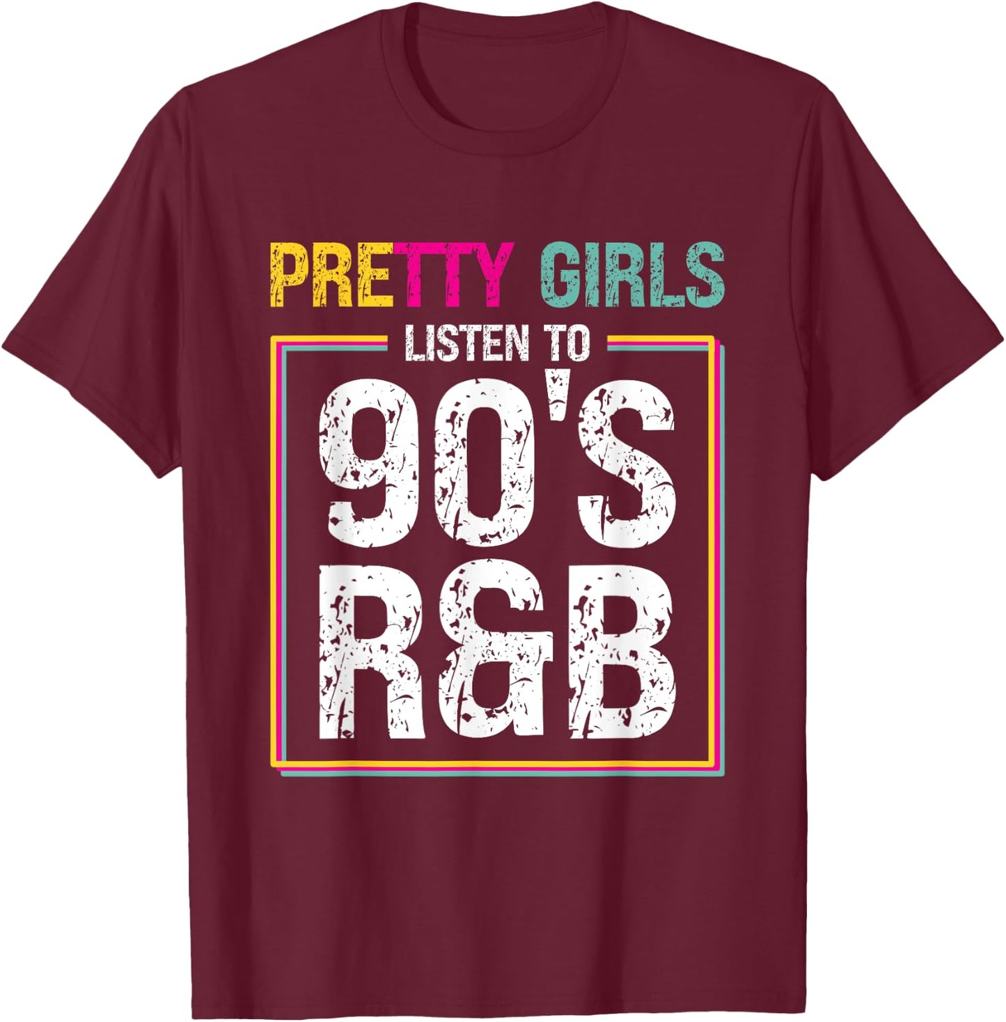 Pretty Girls Listen To 90's R&B T-Shirt - T-Shirt | Maroon