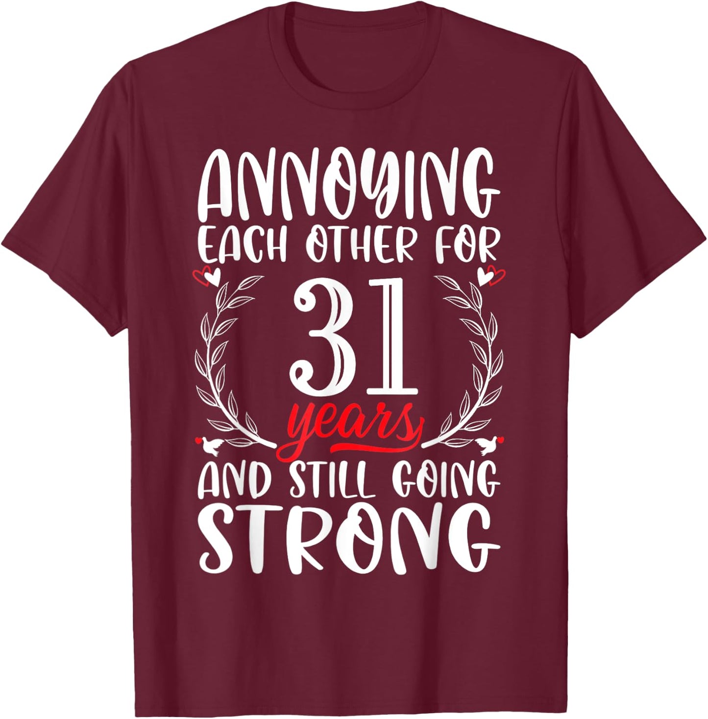 Annoying Each Other For 31 Years 31st Wedding Anniversary T-Shirt - T-Shirt | Maroon
