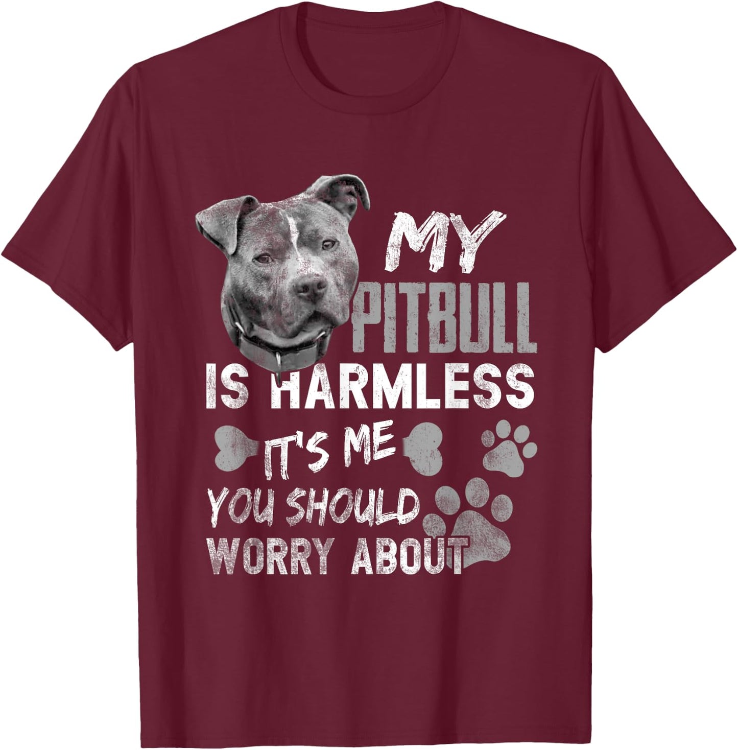 My Pitbull is harmless It's Me You Should Worry About Dog Women T-Shirt - T-Shirt | Maroon