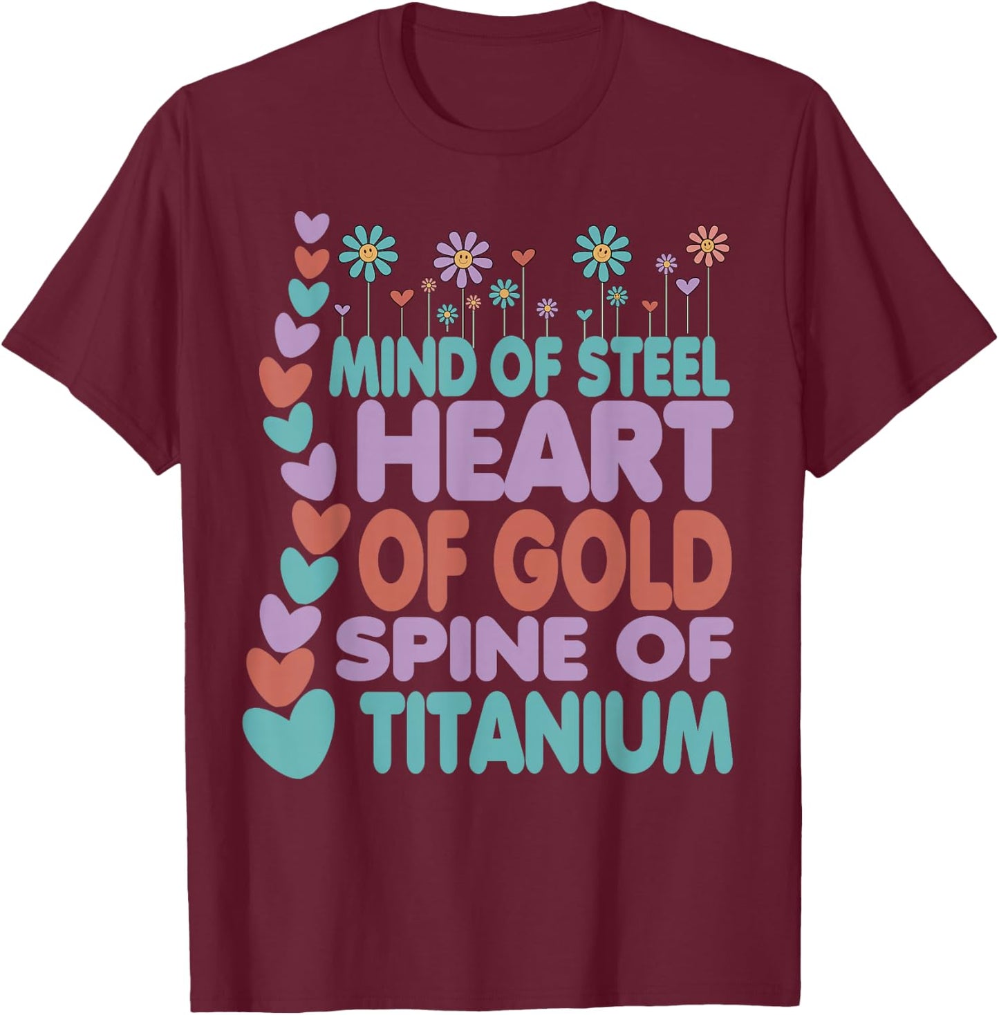 Spine Of Titanium Heart Of Gold Mind Of Steel Cute Scoliosis T-Shirt - T-Shirt | Maroon