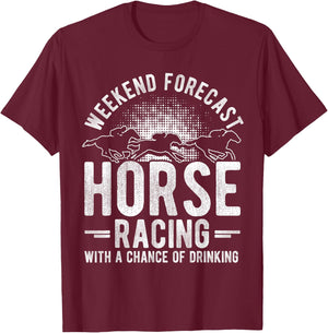 Weekend Forecast Horse Racing with a Chance of Drinking T-Shirt - T-Shirt | Maroon