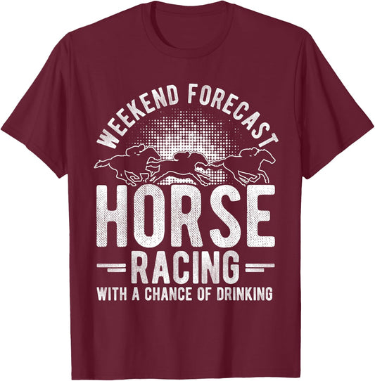 Weekend Forecast Horse Racing with a Chance of Drinking T-Shirt - T-Shirt | Maroon
