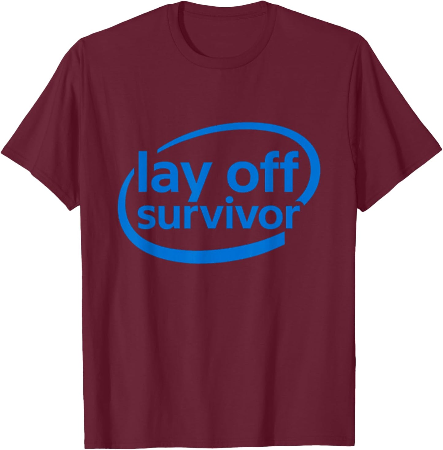Funny Work Gifts Lay Off Survivor T-Shirt - T-Shirt | Maroon