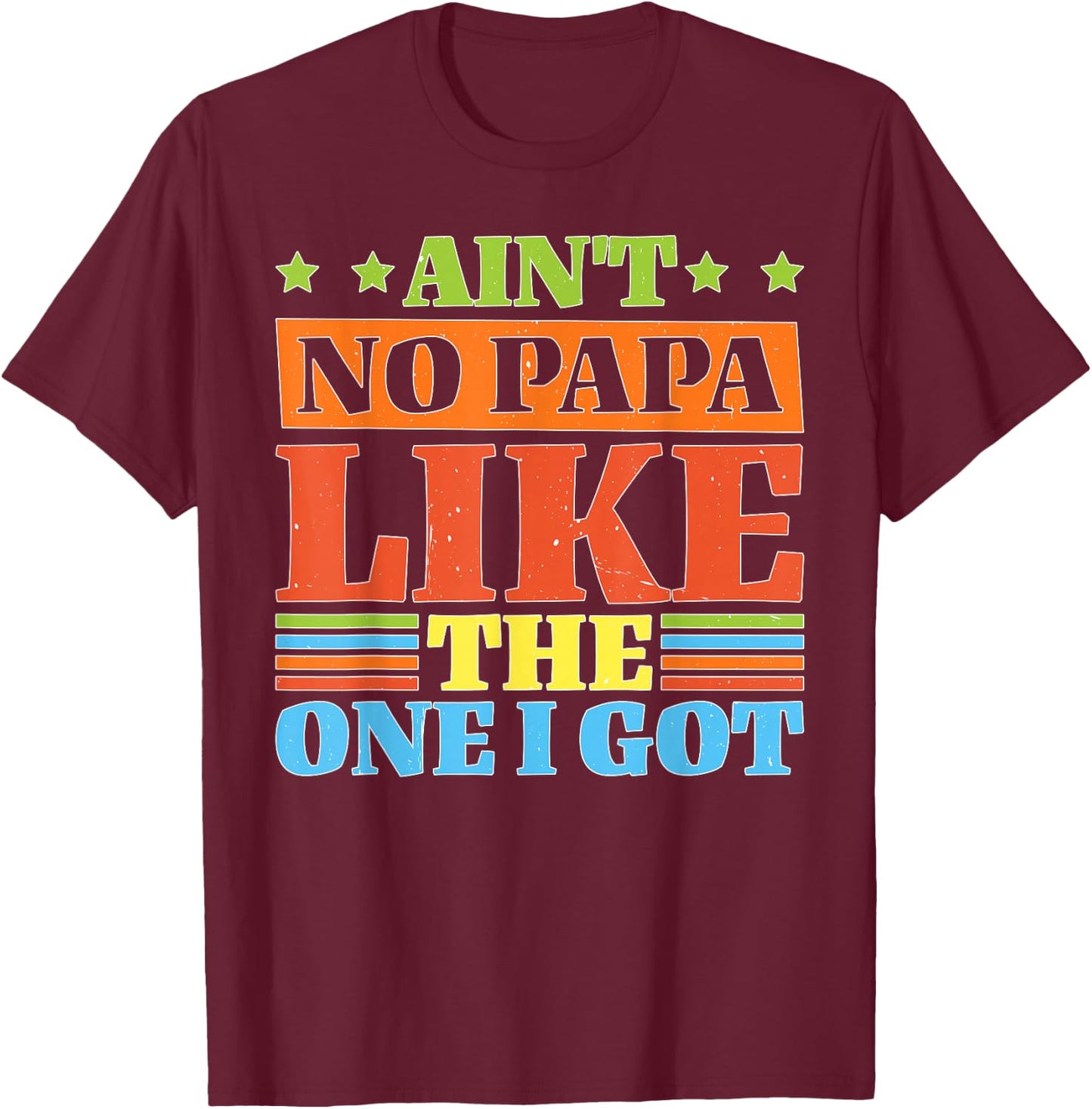 Ain't No Papa Like The One I Got Proud Kid T-Shirt - T-Shirt | Maroon