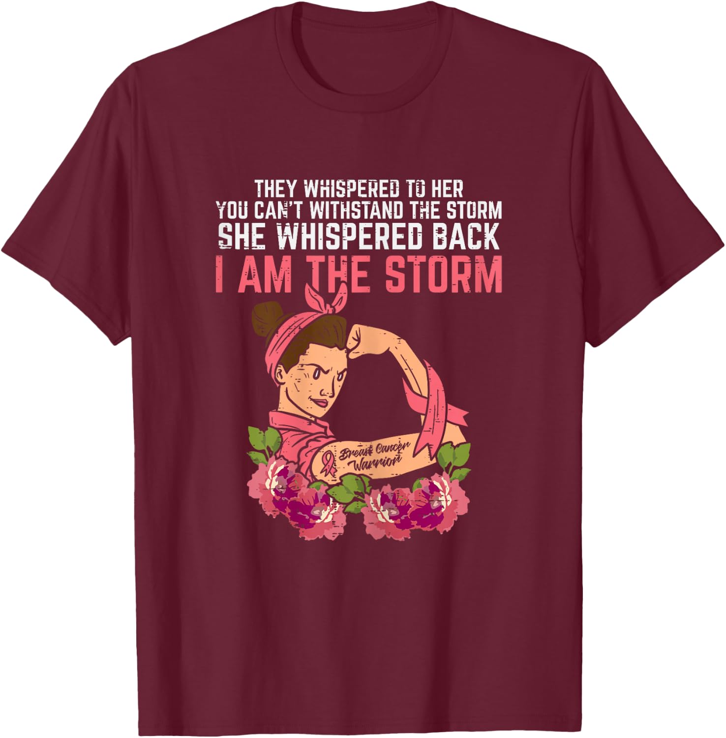 Strong Woman I Am The Storm Breast Cancer Warrior Awareness T-Shirt - T-Shirt | Maroon