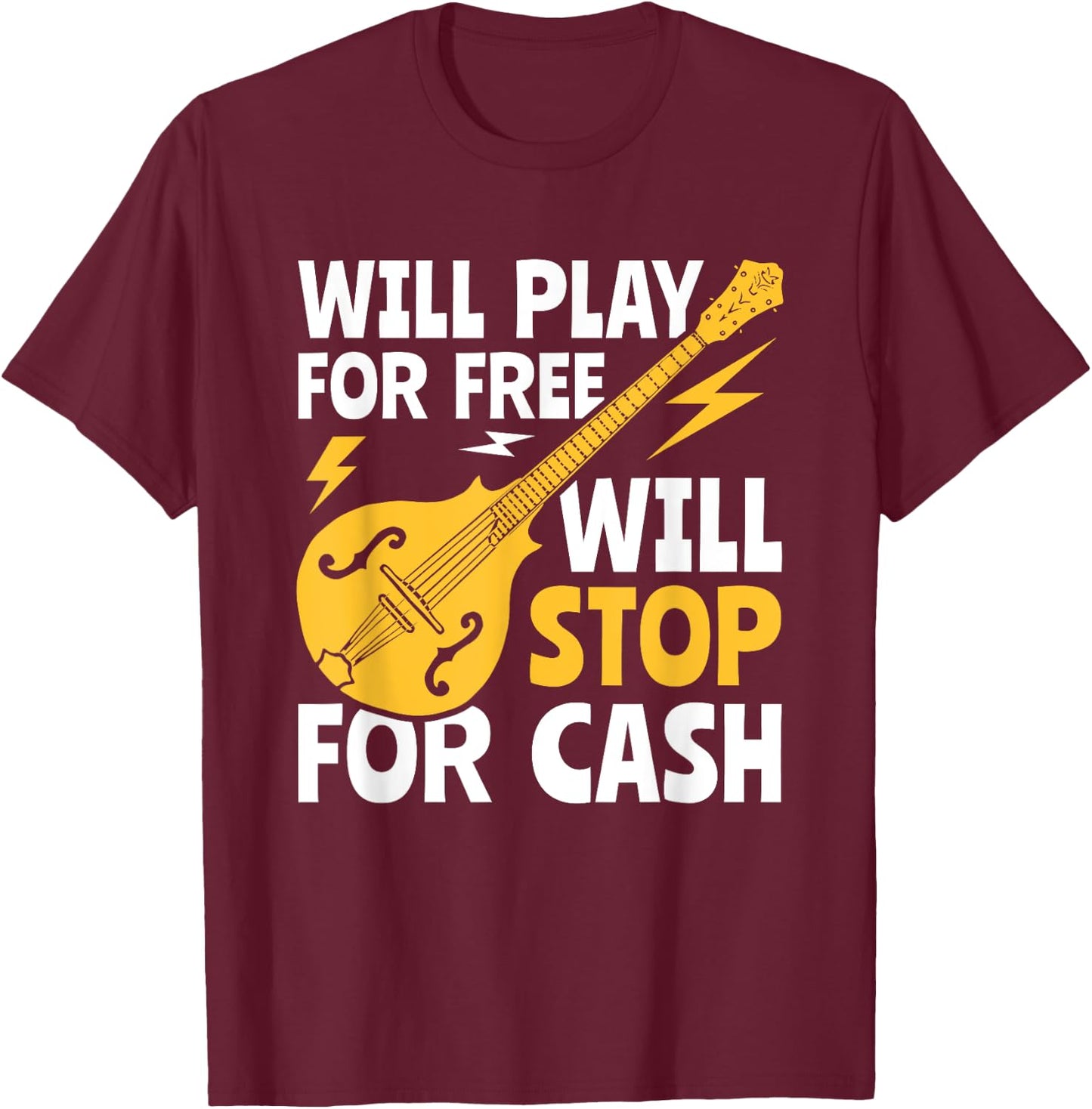 Will Play For Free Bluegrass Music Mandolin T-Shirt - T-Shirt | Maroon