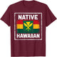 Kanaka Maoli Native Hawaiian Islands Hawaii Flag T-Shirt - T-Shirt | Maroon