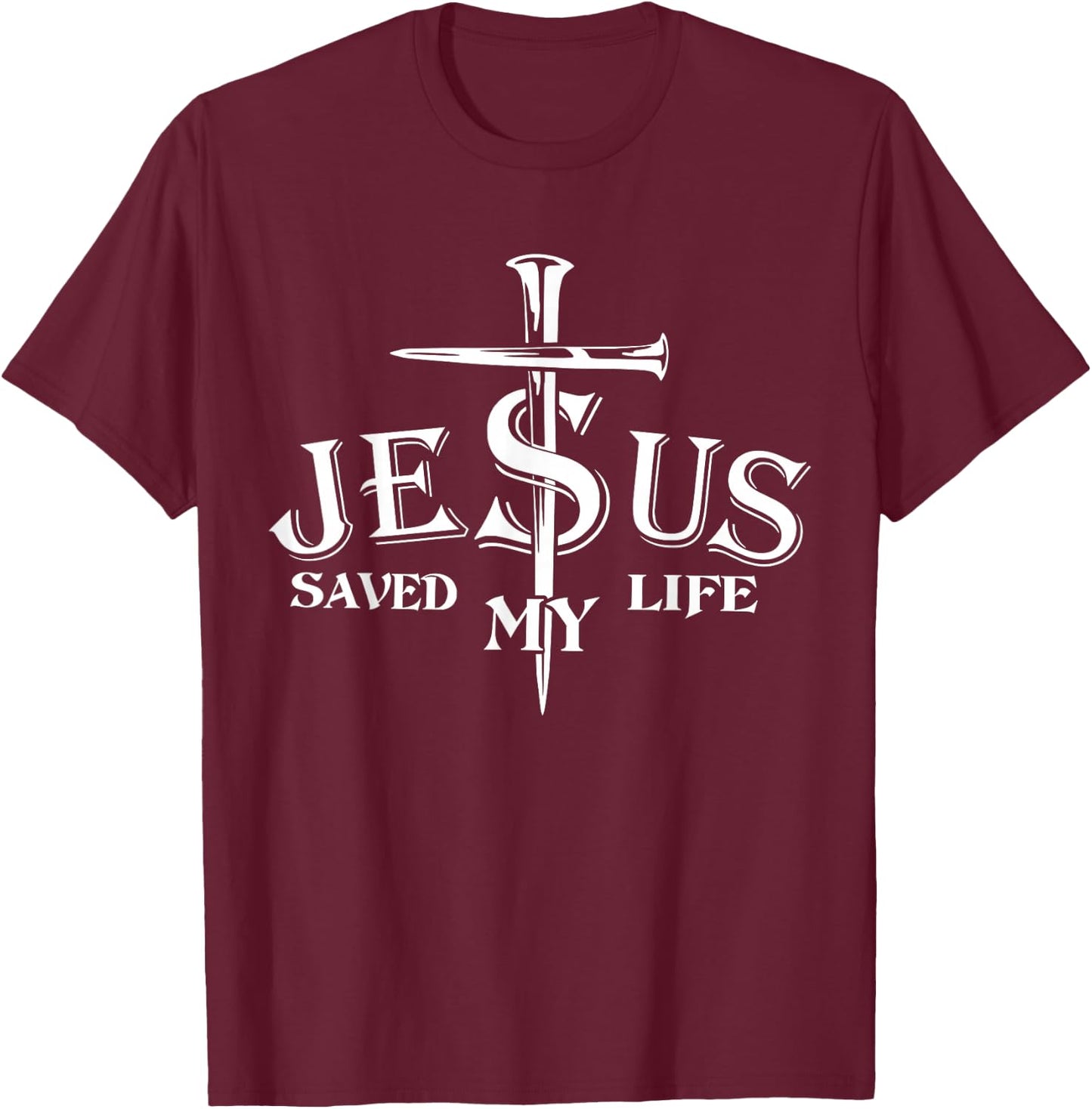 Jesus Cross Christ Saved My Life Quote Saying Christian T-Shirt - T-Shirt | Maroon