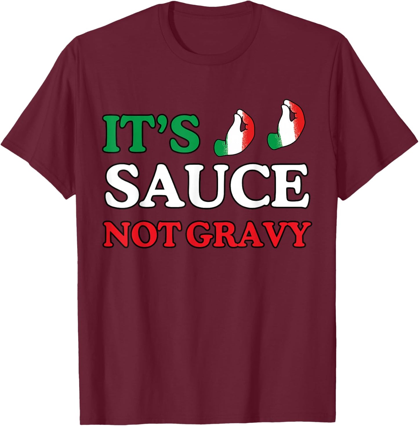 It's Sauce Not Gravy Funny Italian Themed Sayings Shirts T-Shirt - T-Shirt | Maroon