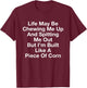 Life May Be Chewing Me Up And Spitting Me Out Funny Saying T-Shirt - T-Shirt | Maroon
