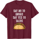 Say no to drugs, say yes to tacos T-Shirt - T-Shirt | Maroon