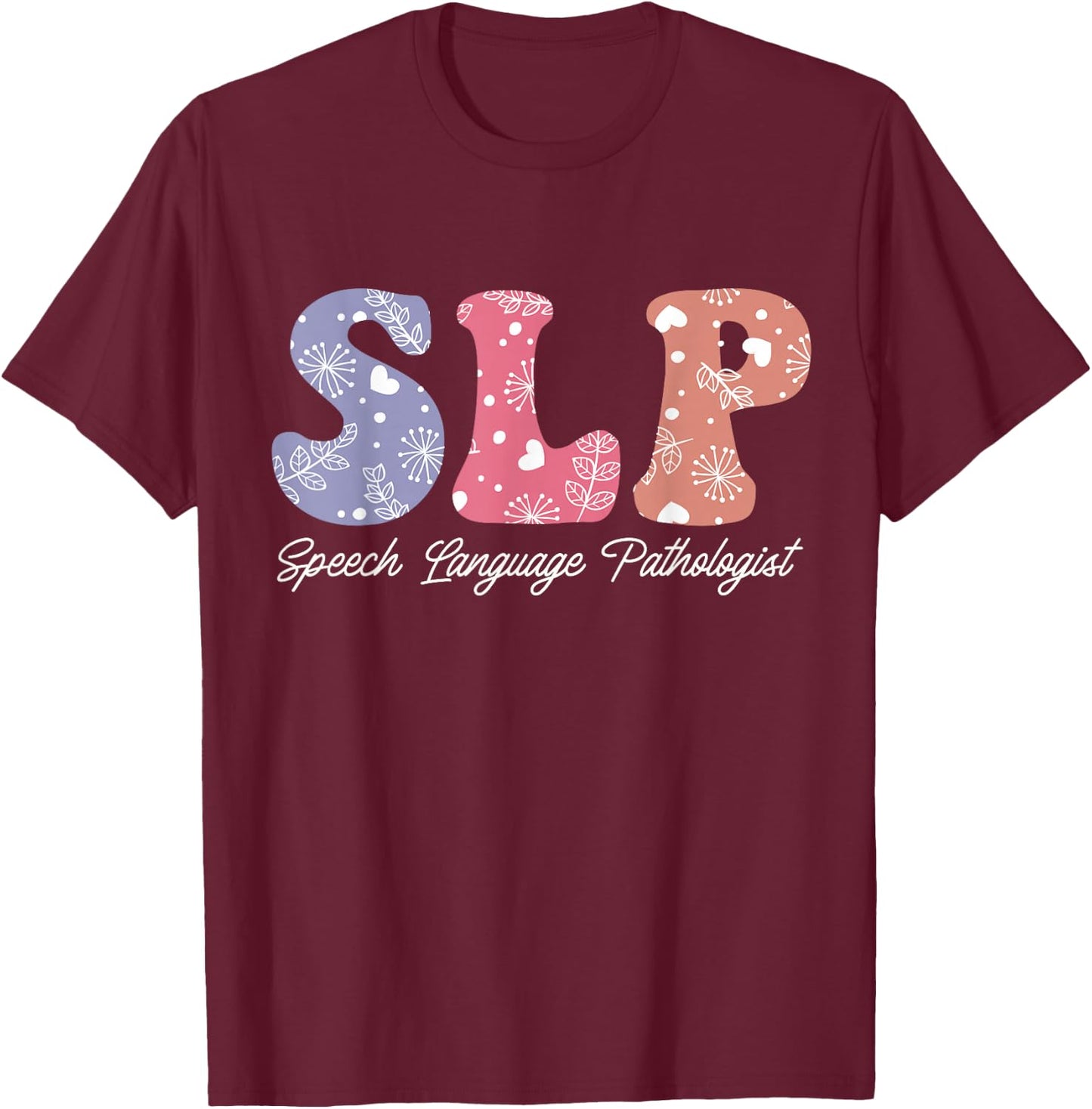Speech Therapy Floral Speech Language Pathologist SLP Women T-Shirt - T-Shirt | Maroon