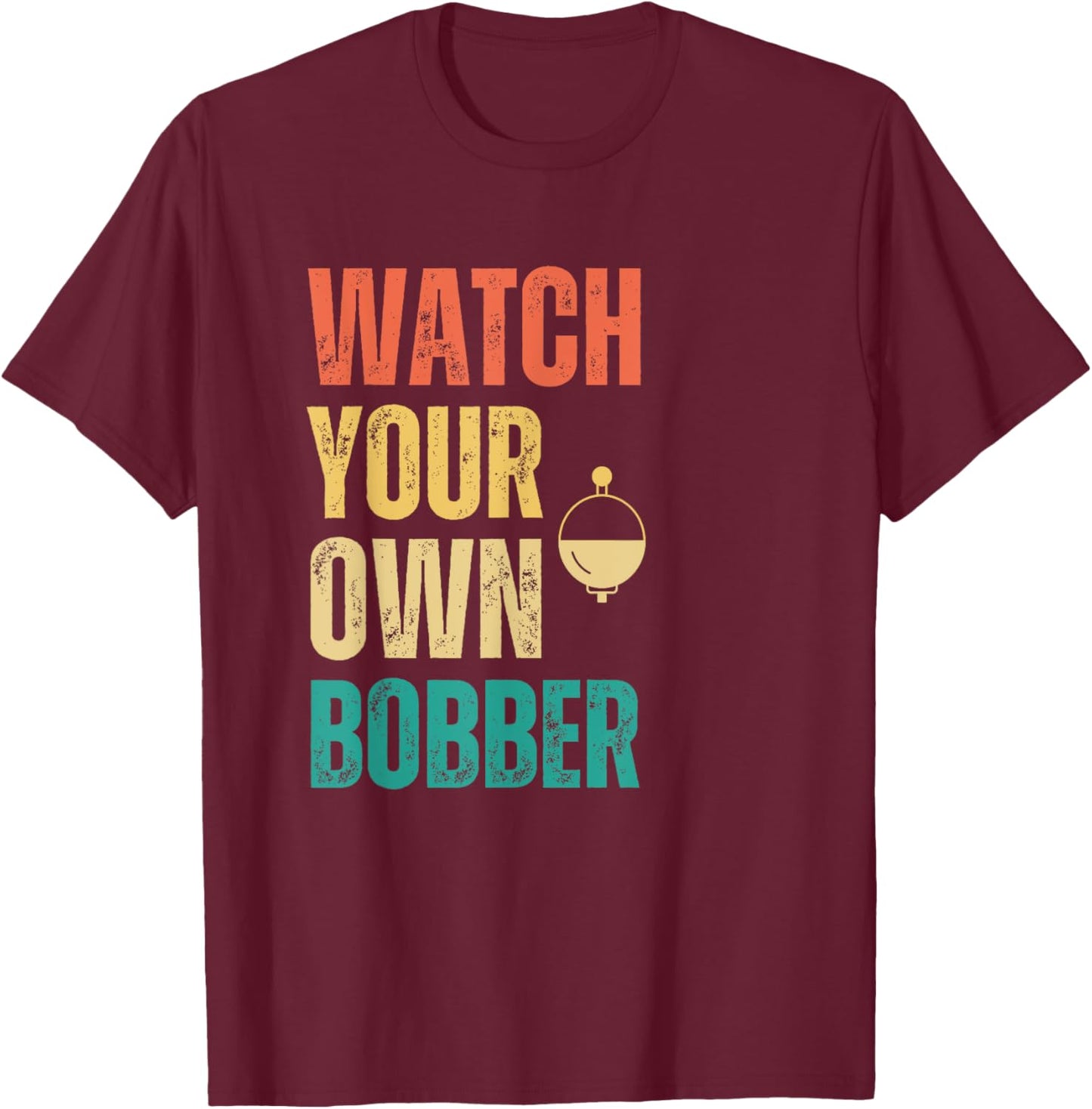 Watch your own bobber vintage T-Shirt - T-Shirt | Maroon