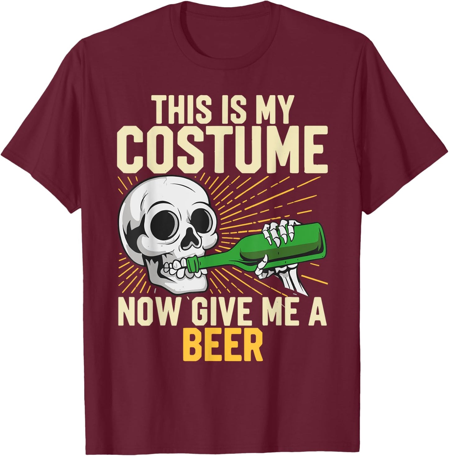 This Is My Costume Now Give Me A Beer Halloween Costume Joke T-Shirt - T-Shirt | Maroon