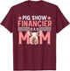 Pig Show Financier Pig Show Mom Pig Show Mother T-Shirt - T-Shirt | Maroon