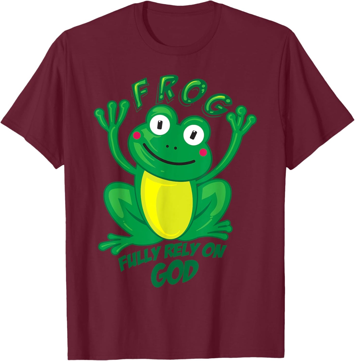 Frog Fully Rely On God Shirt | Cool Religious Gift T-Shirt - T-Shirt | Maroon