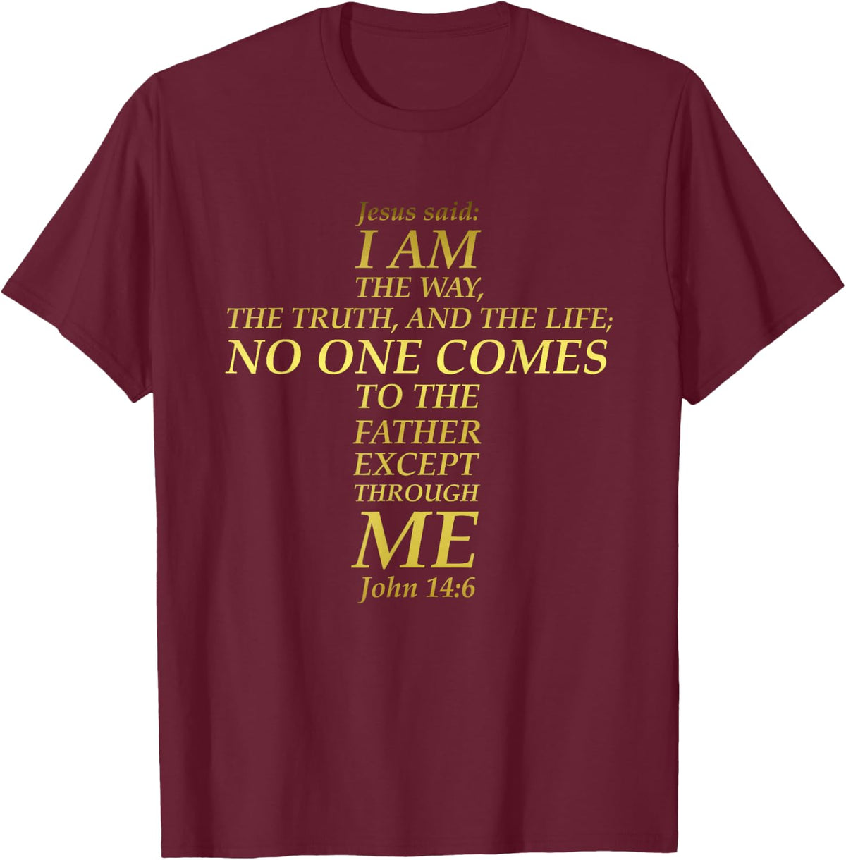 Jesus Way Truth Life Cross Bible Verse Scripture John 14:6 T-Shirt - T-Shirt | Maroon