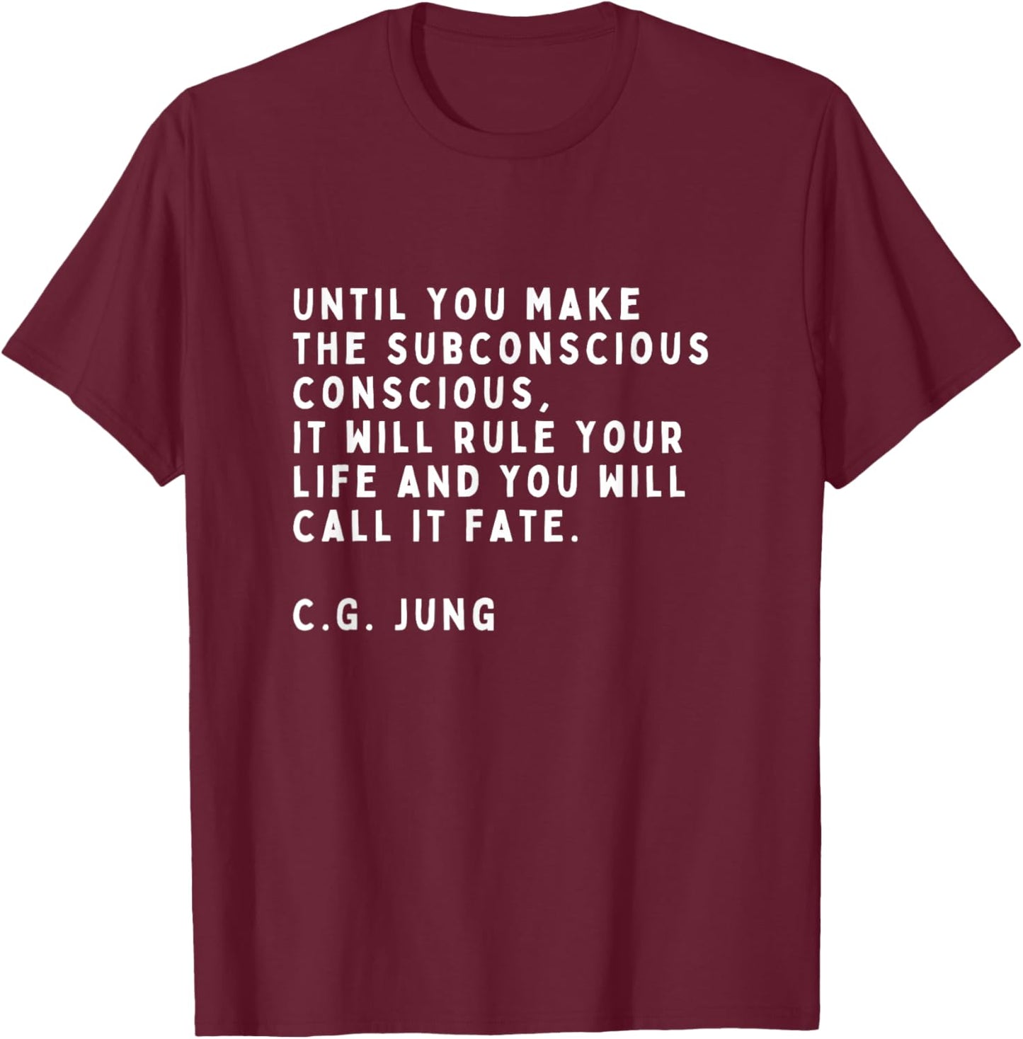 Until You Make the Unconscious to Conscious Carl Jung T-Shirt - T-Shirt | Maroon