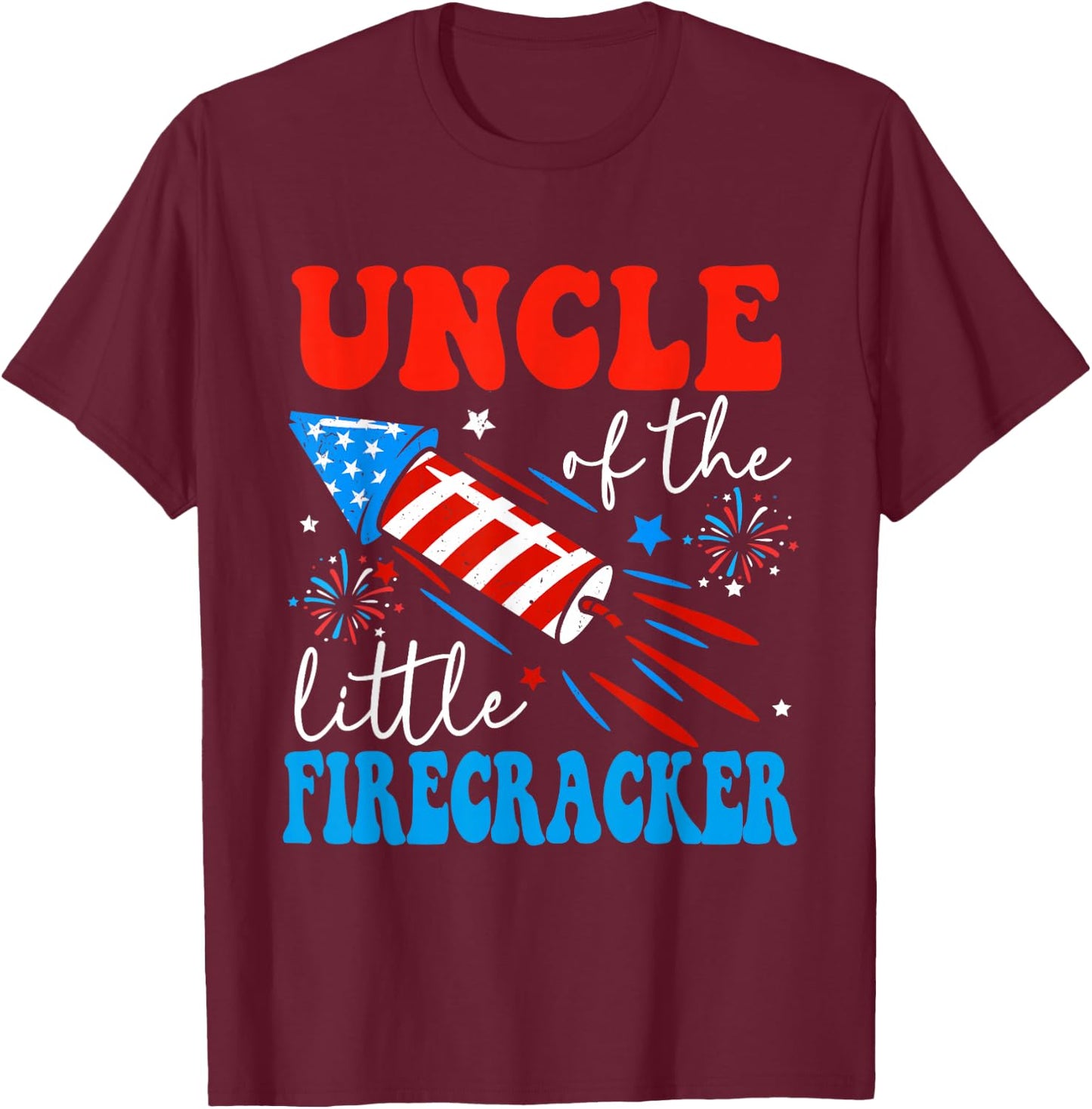 Uncle Of The Little Firecracker 4th of July Birthday Party T-Shirt - T-Shirt | Maroon
