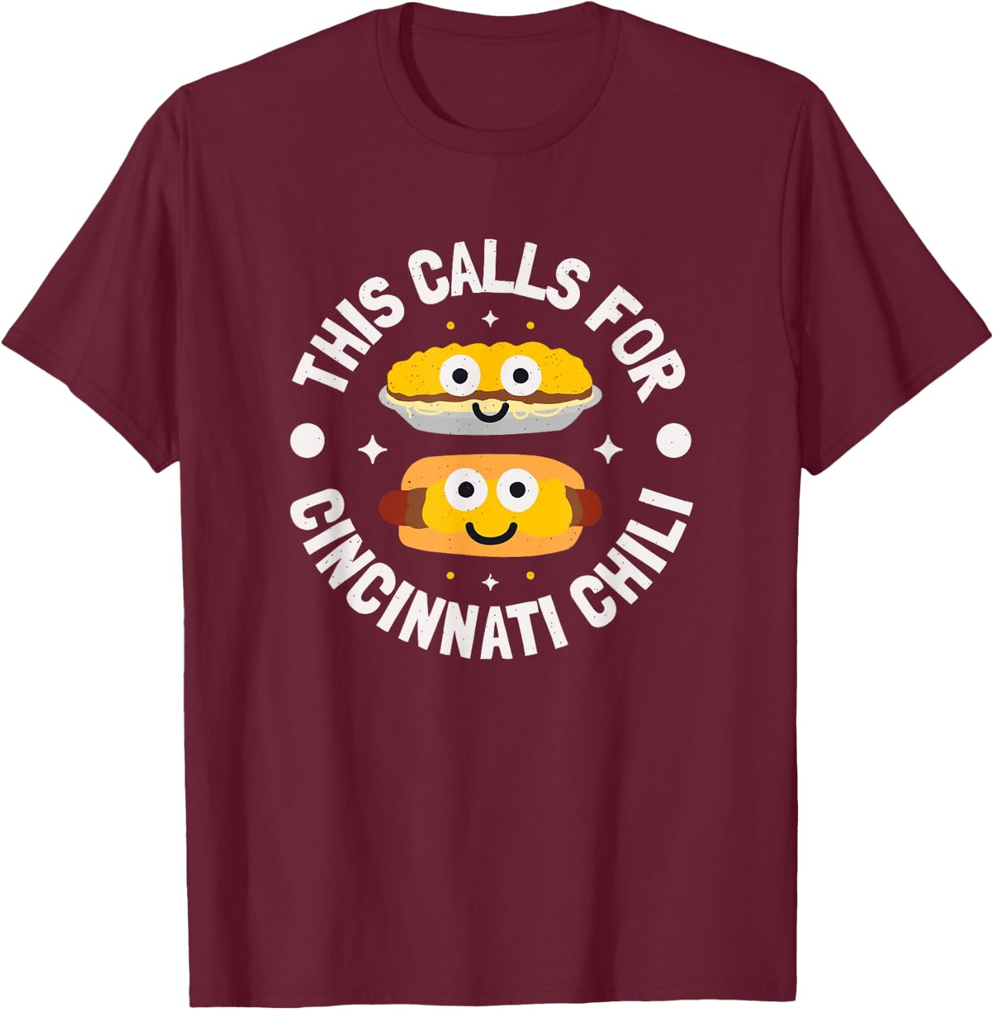 This Calls For Cincinnati Chili - Cincinnati Chili T-Shirt - T-Shirt | Maroon