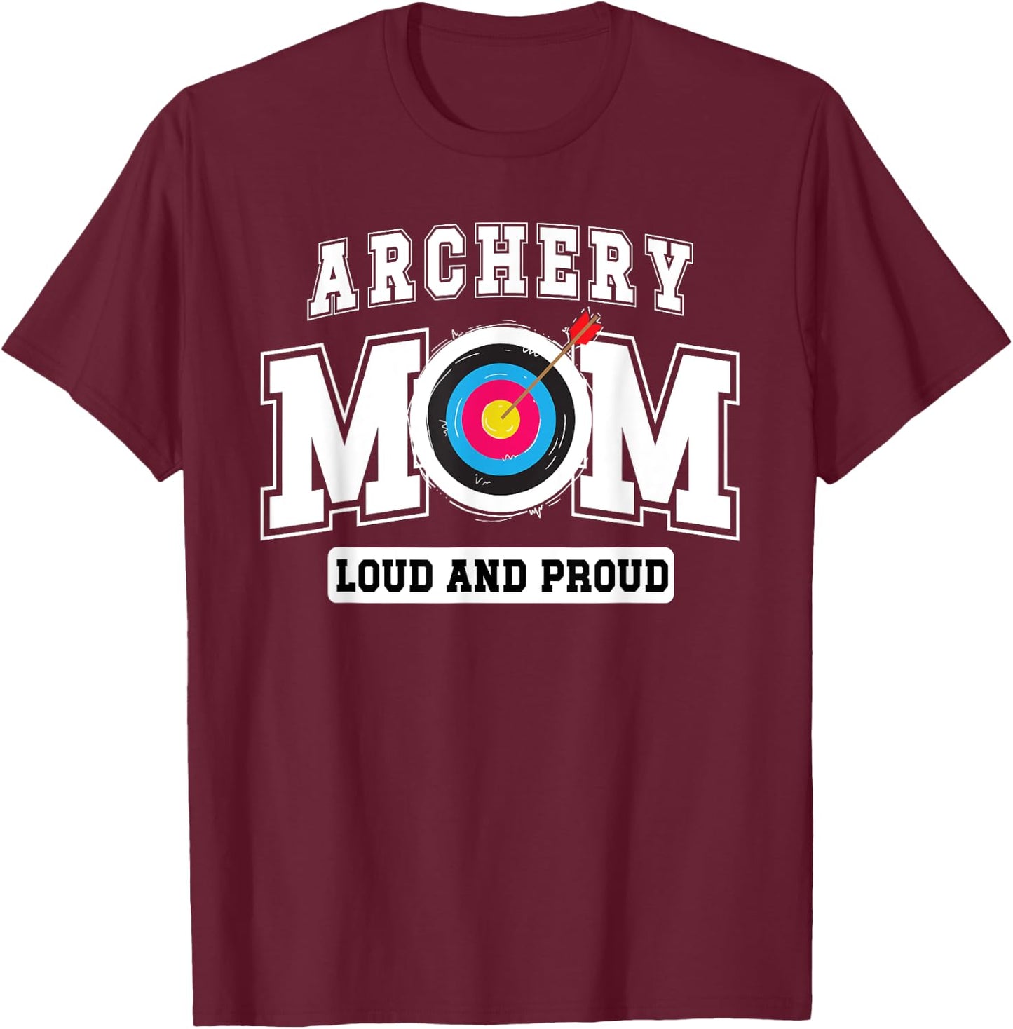 Archery Mom Loud Archery Mother Of An Archer Mom T-Shirt - T-Shirt | Maroon